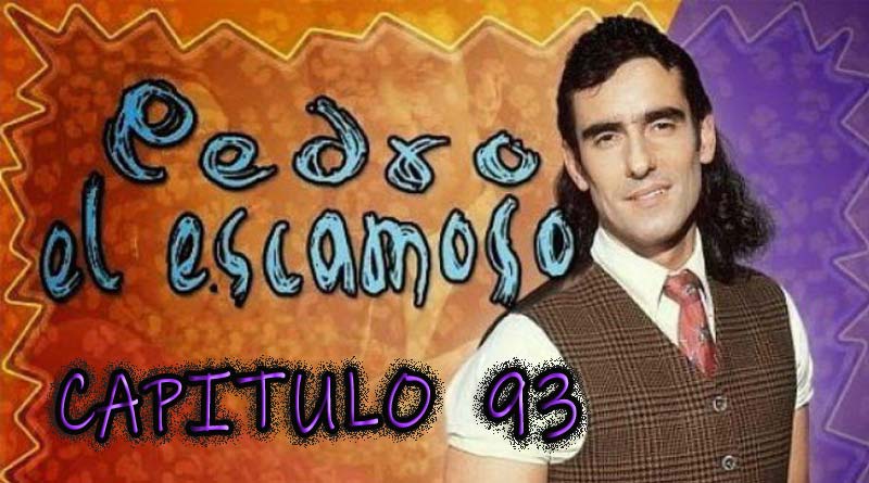 Pedro El Escamoso | Capítulo 93
