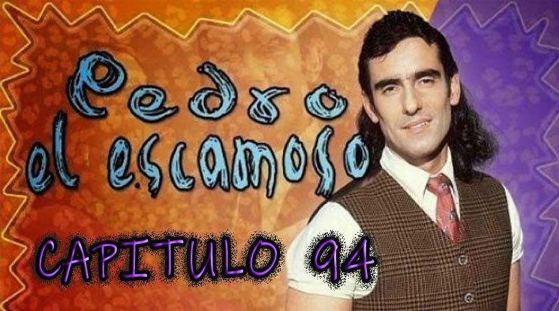 Pedro El Escamoso | Capítulo 94