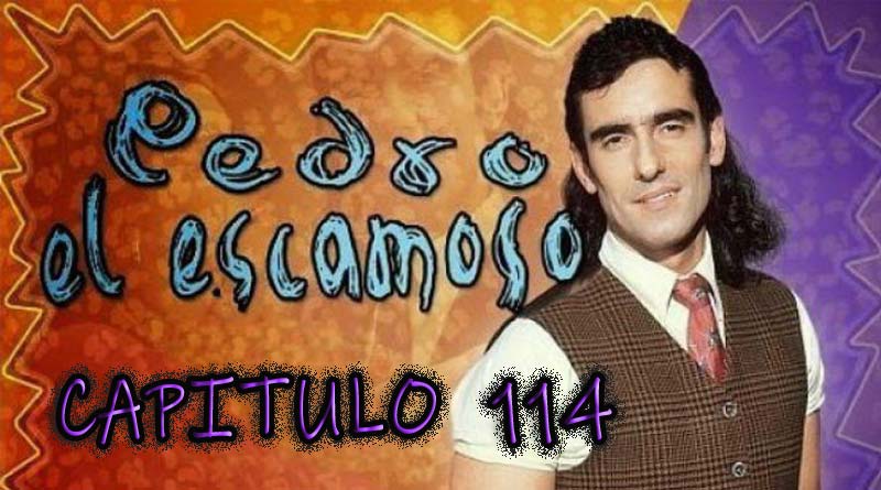 Pedro El Escamoso | Capítulo 114