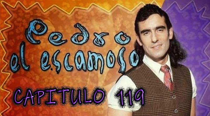 Pedro El Escamoso | Capítulo 119